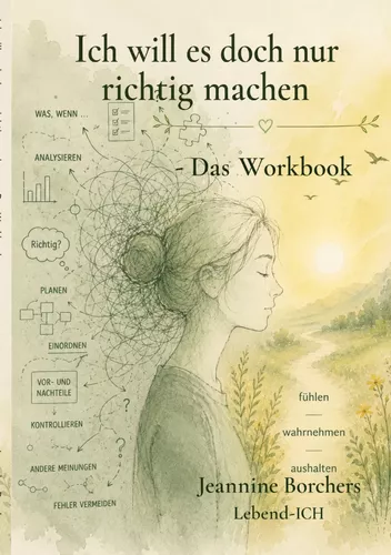 Ich will es doch nur richtig machen - Das Workbook