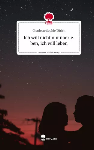 Ich will nicht nur überleben, ich will leben. Life is a Story - story.one