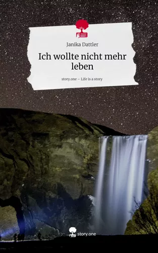 Ich wollte nicht mehr leben. Life is a Story - story.one