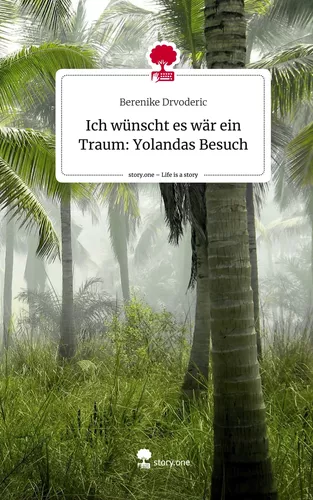 Ich wünscht es wär ein Traum: Yolandas Besuch. Life is a Story - story.one