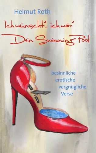 Ich wünscht’, ich wär’ Dein Swimming-Pool