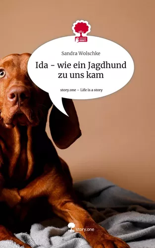 Ida - wie ein Jagdhund zu uns kam. Life is a Story - story.one