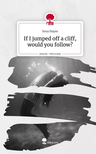 If I jumped off a cliff, would you follow?. Life is a Story - story.one