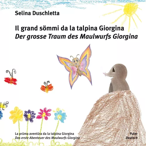 Il grand sömmi da la talpina Giorgina / Der grosse Traum des Maulwurfs Giorgina