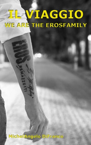 Il VIAGGIO... WE ARE THE EROSFAMILY