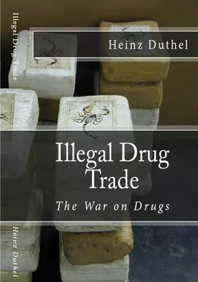 Illegal drug trade - The War on Drugs