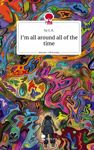 I'm all around all of the time. Life is a Story - story.one