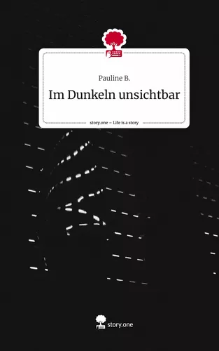 Im Dunkeln unsichtbar. Life is a Story - story.one