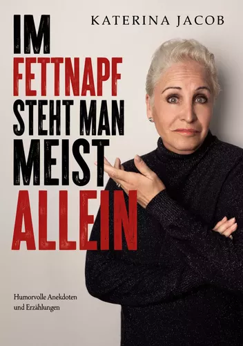Im Fettnapf steht man meist allein