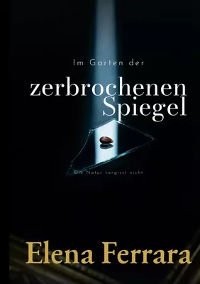 Im Garten der zerbrochenen Spiegel