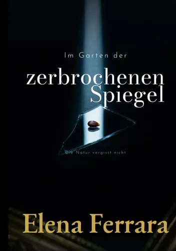 Im Garten der zerbrochenen Spiegel