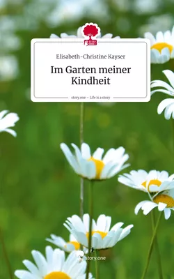 Im Garten meiner Kindheit. Life is a Story - story.one