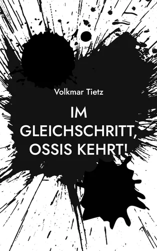 Im Gleichschritt, Ossis kehrt!