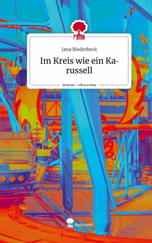 Im Kreis wie ein Karussell. Life is a Story - story.one