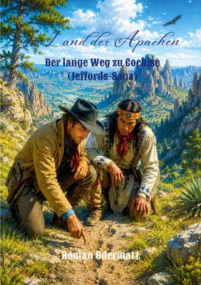 Im Land der Apachen - Der lange Weg zu Cochise (Jeffords-Saga)