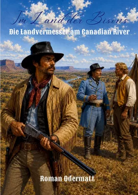 Im Land der Bisons - Die Landvermesser am Canadian River
