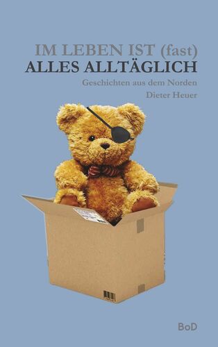 Im Leben ist (fast) alles alltäglich