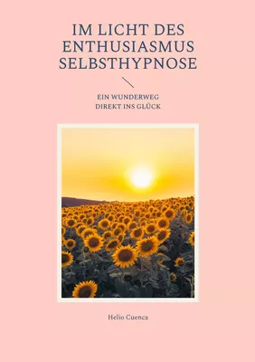 Im Licht des Enthusiasmus Selbsthypnose