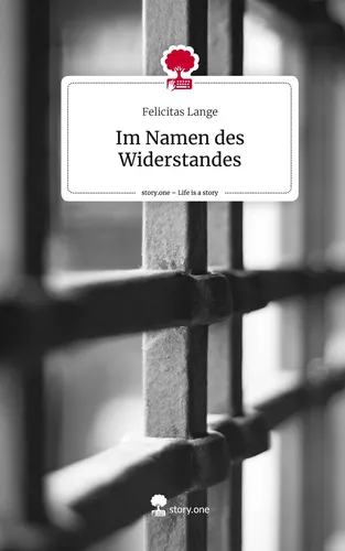 Im Namen des Widerstandes. Life is a Story - story.one