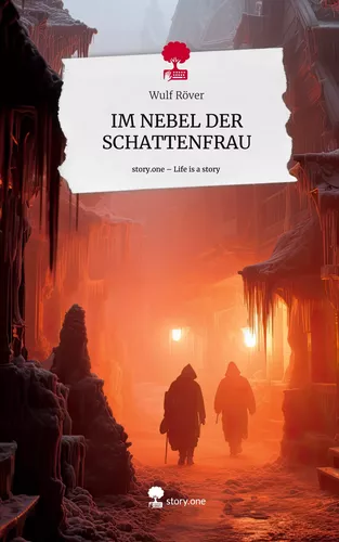 IM NEBEL DER SCHATTENFRAU. Life is a Story - story.one