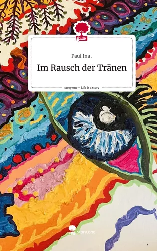 Im Rausch der Tränen. Life is a Story - story.one