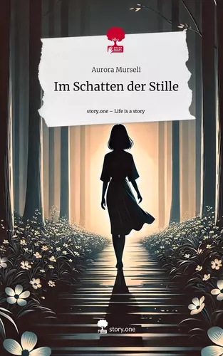 Im Schatten der Stille. Life is a Story - story.one