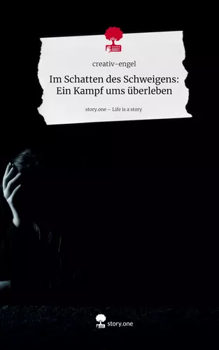 Im Schatten des Schweigens: Ein Kampf ums überleben. Life is a Story - story.one
