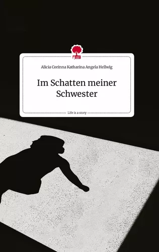 Im Schatten meiner Schwester. Life is a Story - story.one