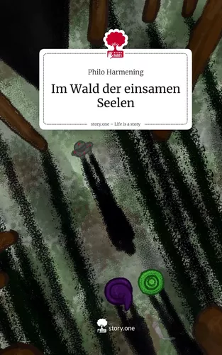 Im Wald der einsamen Seelen. Life is a Story - story.one