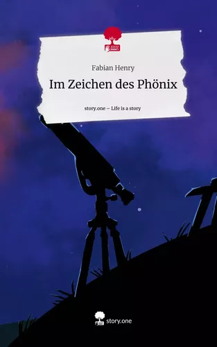 Im Zeichen des Phönix. Life is a Story - story.one