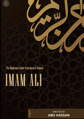 Imam Ali The Righteous Caliph From Quran & Sunnah