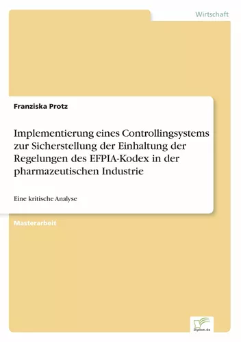 Implementierung eines Controllingsystems zur Sicherstellung der Einhaltung der Regelungen des EFPIA-Kodex in der pharmazeutischen Industrie