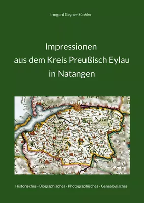 Impressionen aus dem Kreis Preußisch Eylau in Natangen