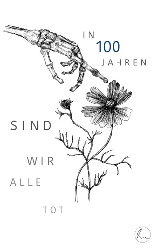 In 100 Jahren sind wir alle tot