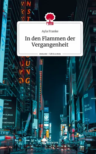 In den Flammen der Vergangenheit. Life is a Story - story.one