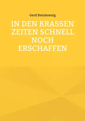 In den krassen Zeiten schnell noch erschaffen