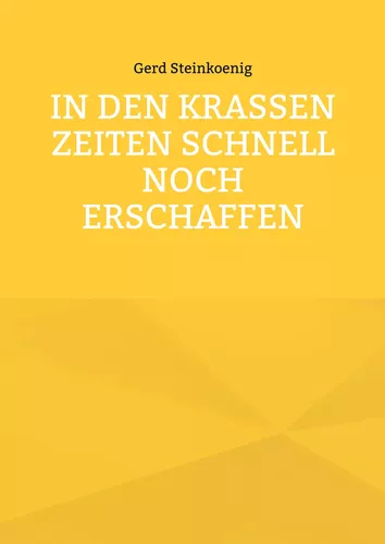 In den krassen Zeiten schnell noch erschaffen