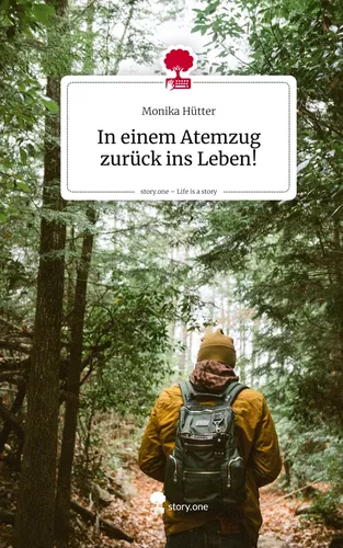 In einem Atemzug zurück ins Leben!. Life is a Story - story.one