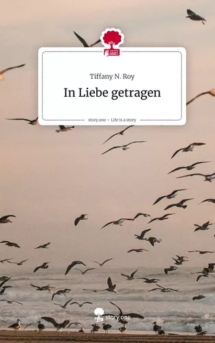 In Liebe getragen. Life is a Story - story.one