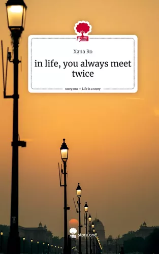 in life, you always meet twice. Life is a Story - story.one