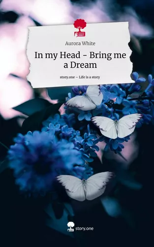 In my Head - Bring me a Dream. Life is a Story - story.one