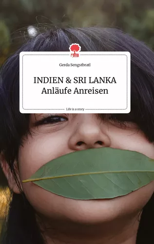 INDIEN und SRI LANKA Anläufe Anreisen. Life is a Story - story.one