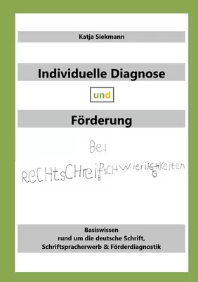 Individuelle Diagnose und Förderung bei Rechtschreibschwierigkeiten