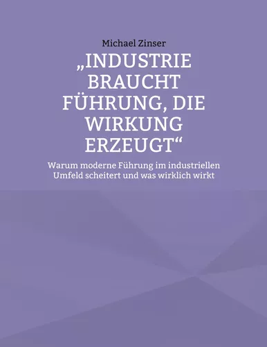 Industrie braucht Führung, die Wirkung erzeugt