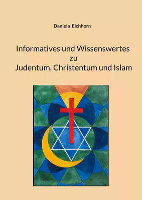 Informatives und Wissenswertes zu Judentum, Christentum und Islam