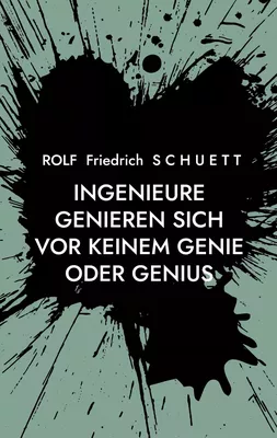 Ingenieure genieren sich vor keinem Genie oder Genius