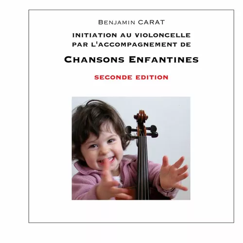 Initiation au violoncelle par l'accompagnement de chansons enfantines, seconde édition