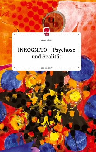 INKOGNITO - Psychose und Realität. Life is a Story - story.one