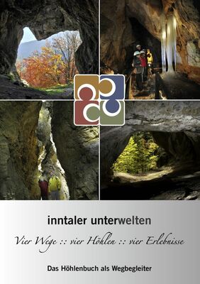 Inntaler Unterwelten - Vier Wege :: vier Höhlen :: vier Erlebnisse
