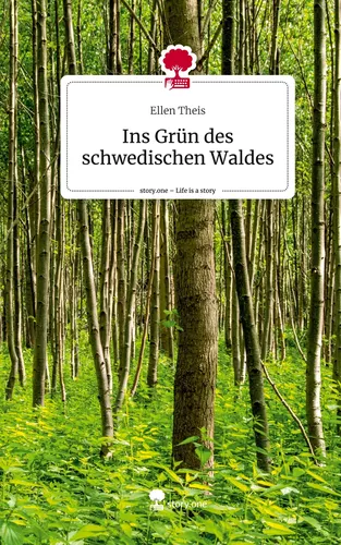 Ins Grün des schwedischen Waldes. Life is a Story - story.one
